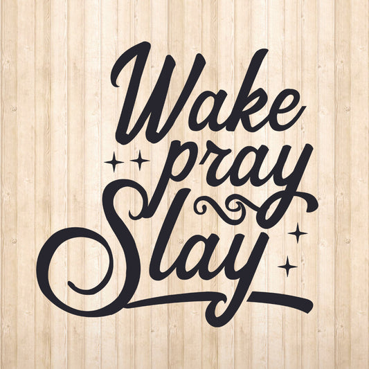 Wake Pray Slay - Cricut File - VEKTOR KRAFT