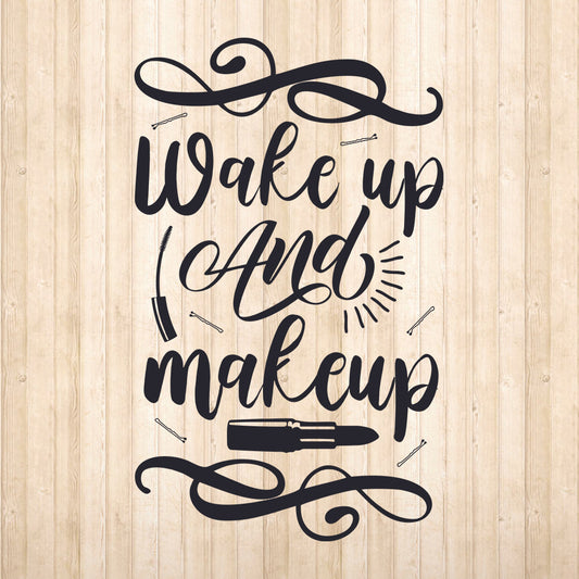 Wake Up And Make Up - Cricut File - VEKTOR KRAFT