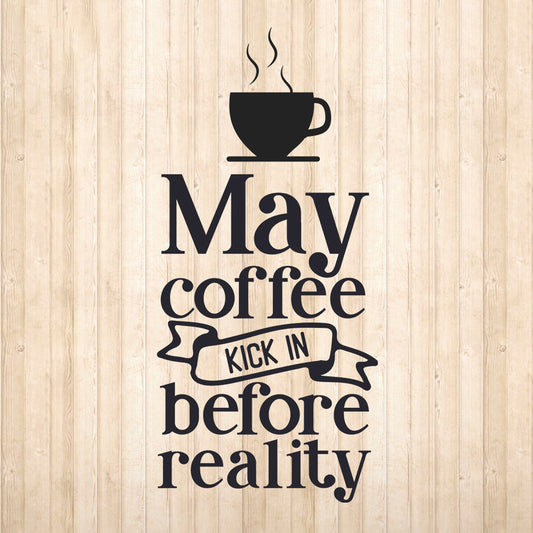 May Coffee Kick In Before - Cricut File - VEKTOR KRAFT