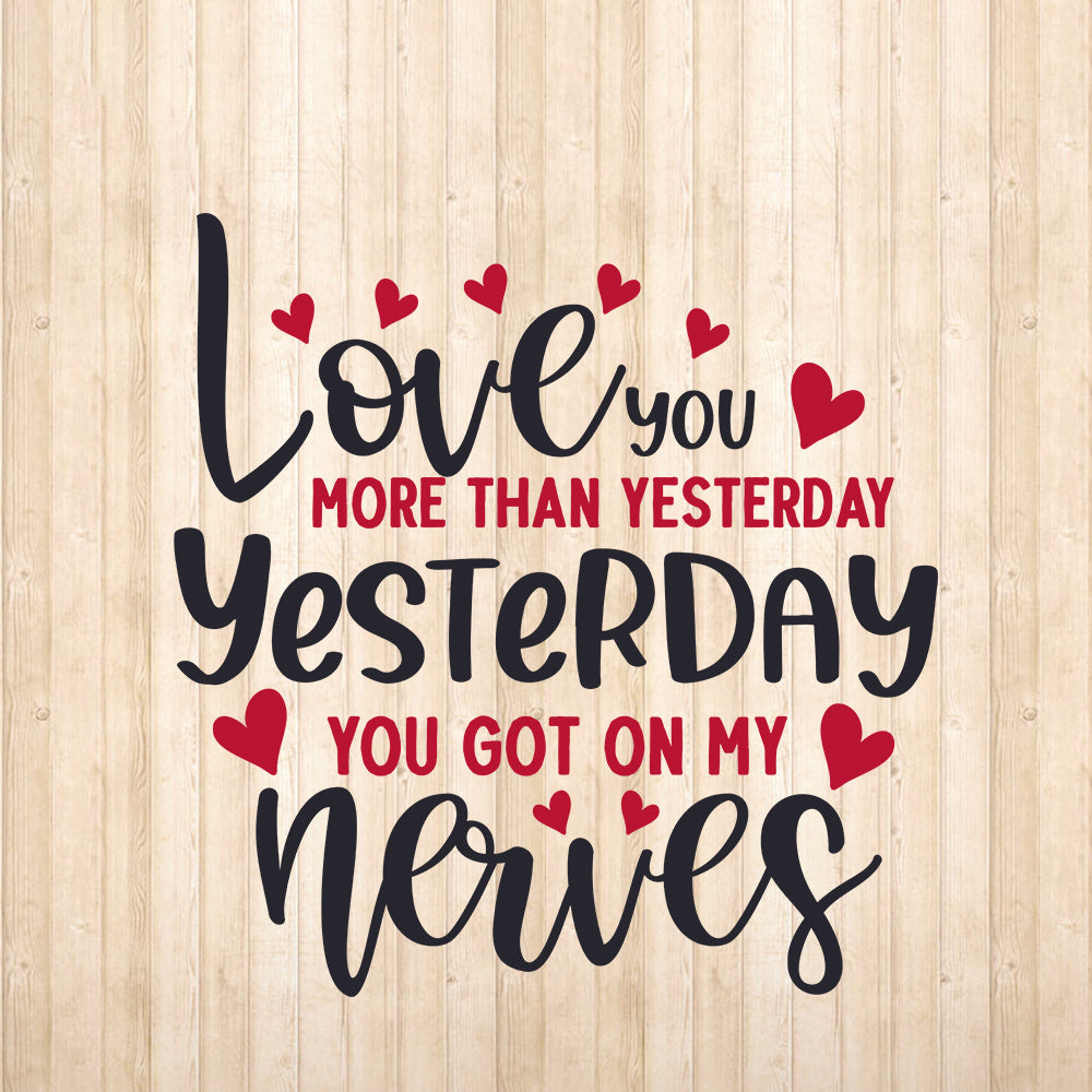 Love You More Than Yesterday - Cricut File - VEKTOR KRAFT
