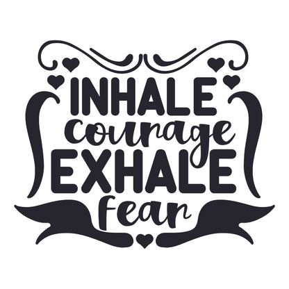 Inhale Courage Exhale Fear  - Cricut File - VEKTOR KRAFT