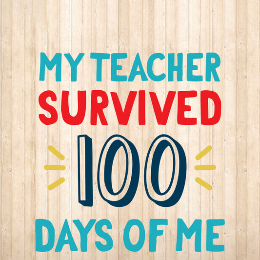 My Teacher Survived 100 Days Of Me - Cricut File - VEKTOR KRAFT
