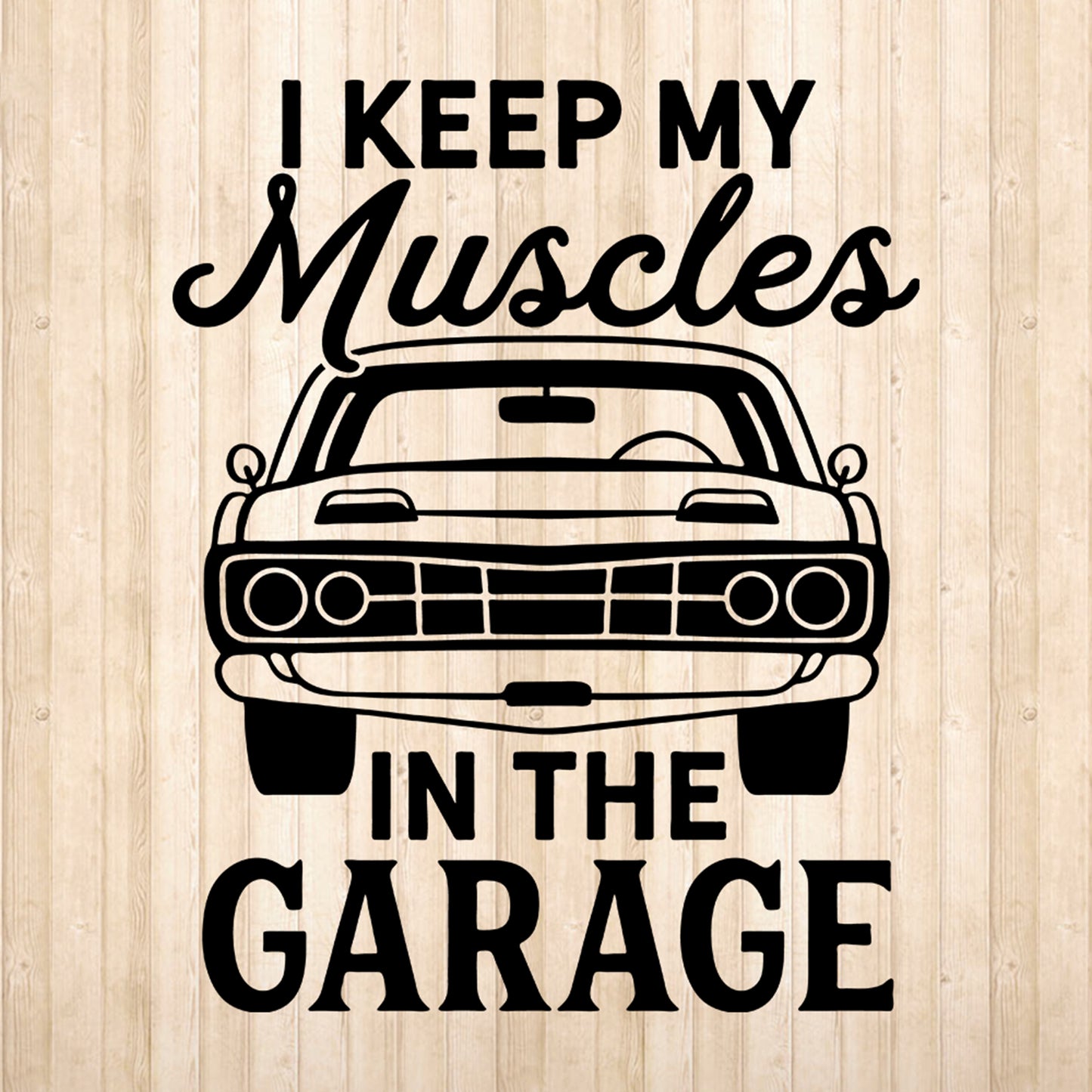 I Keep My Muscles In The Garage - Cricut File - VEKTOR KRAFT