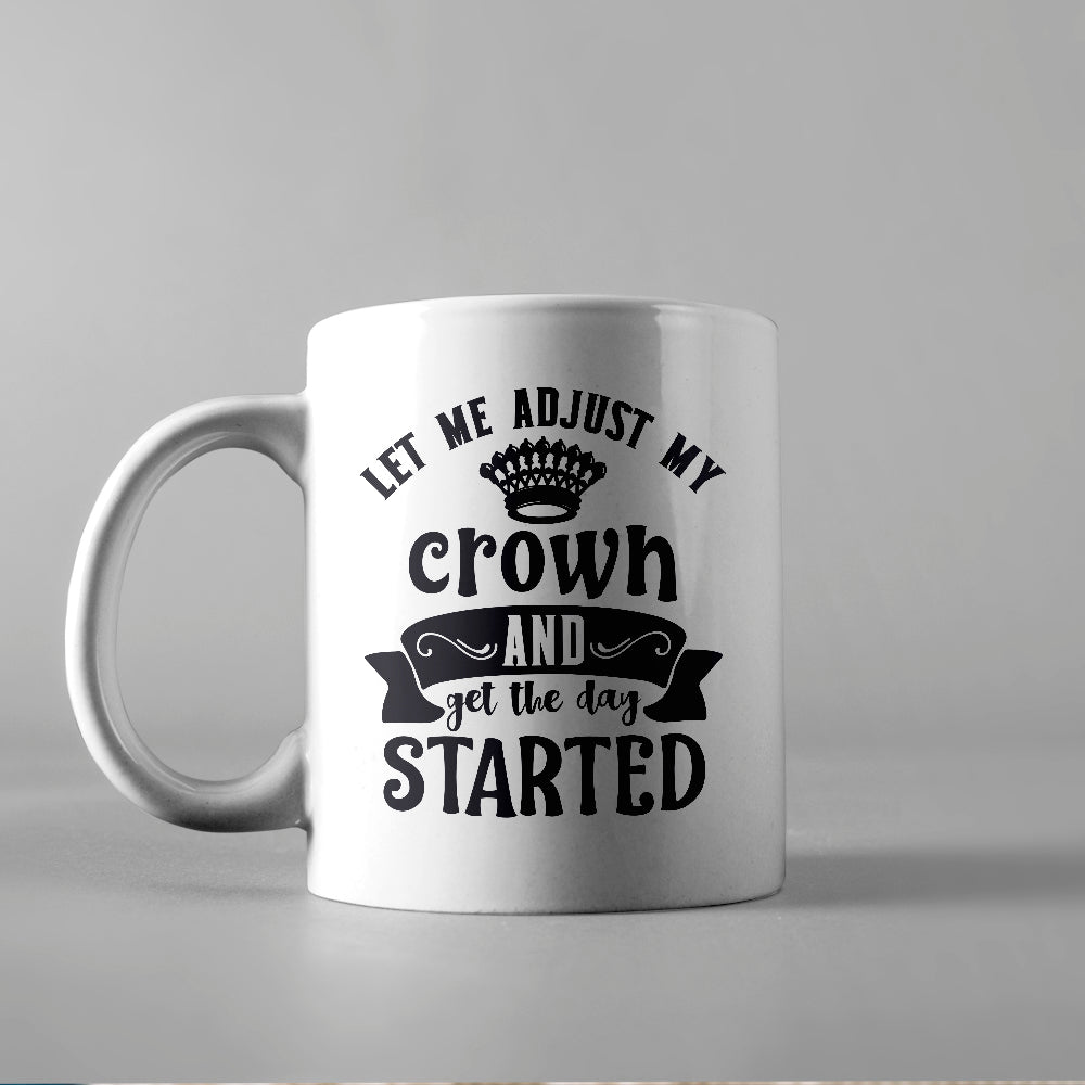 Let Me Adjust My Crown And Get Started - Cricut File - VEKTOR KRAFT