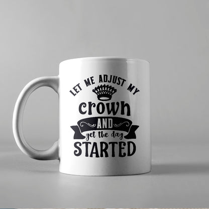 Let Me Adjust My Crown And Get Started - Cricut File - VEKTOR KRAFT