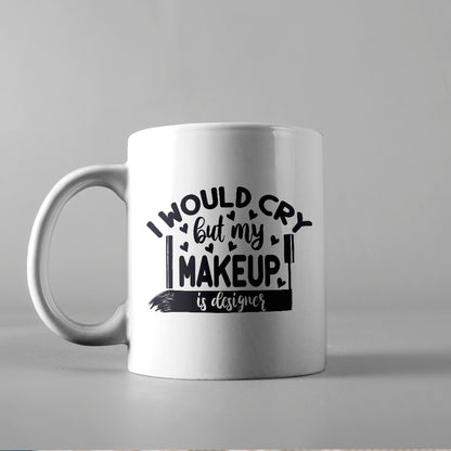 I Would Cry But My Makeup Is Designer - Cricut File - VEKTOR KRAFT