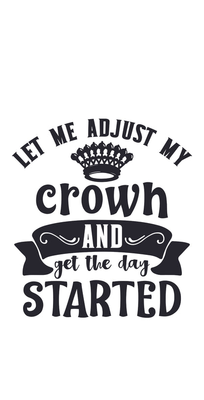 Let Me Adjust My Crown And Get Started - Cricut File - VEKTOR KRAFT