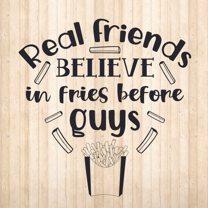 Real Friends Believe In Fries Before Guys - Cricut File - VEKTOR KRAFT