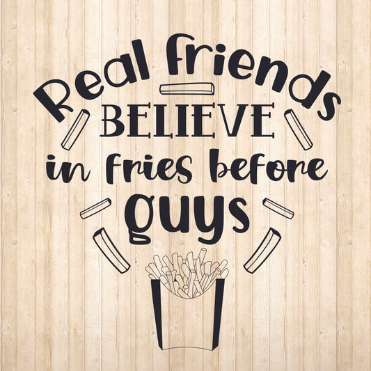 Real Friends Believe In Fries Before Guys - Cricut File - VEKTOR KRAFT
