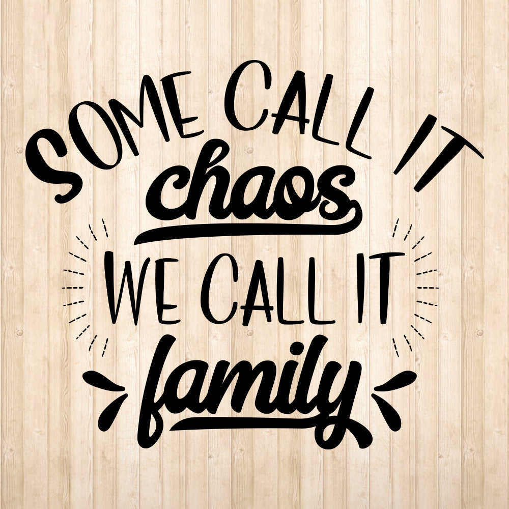 Some Call It Chaos We Call It Family - Cricut File - VEKTOR KRAFT