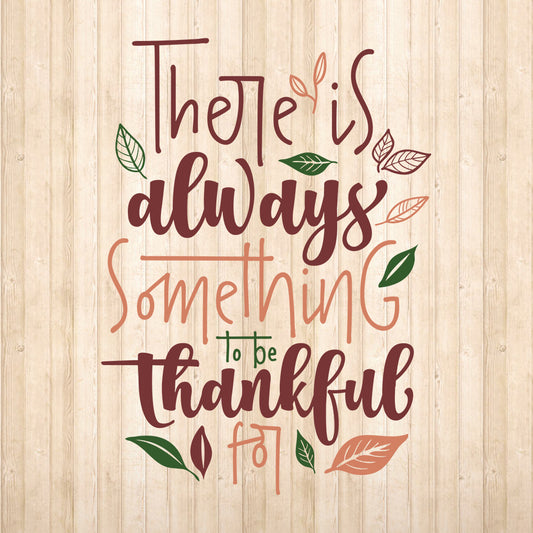 There Is Always Something To Be Thankful For - Cricut File - VEKTOR KRAFT