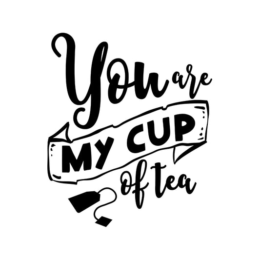 You Are My Cup Of Tea - Cricut File - VEKTOR KRAFT