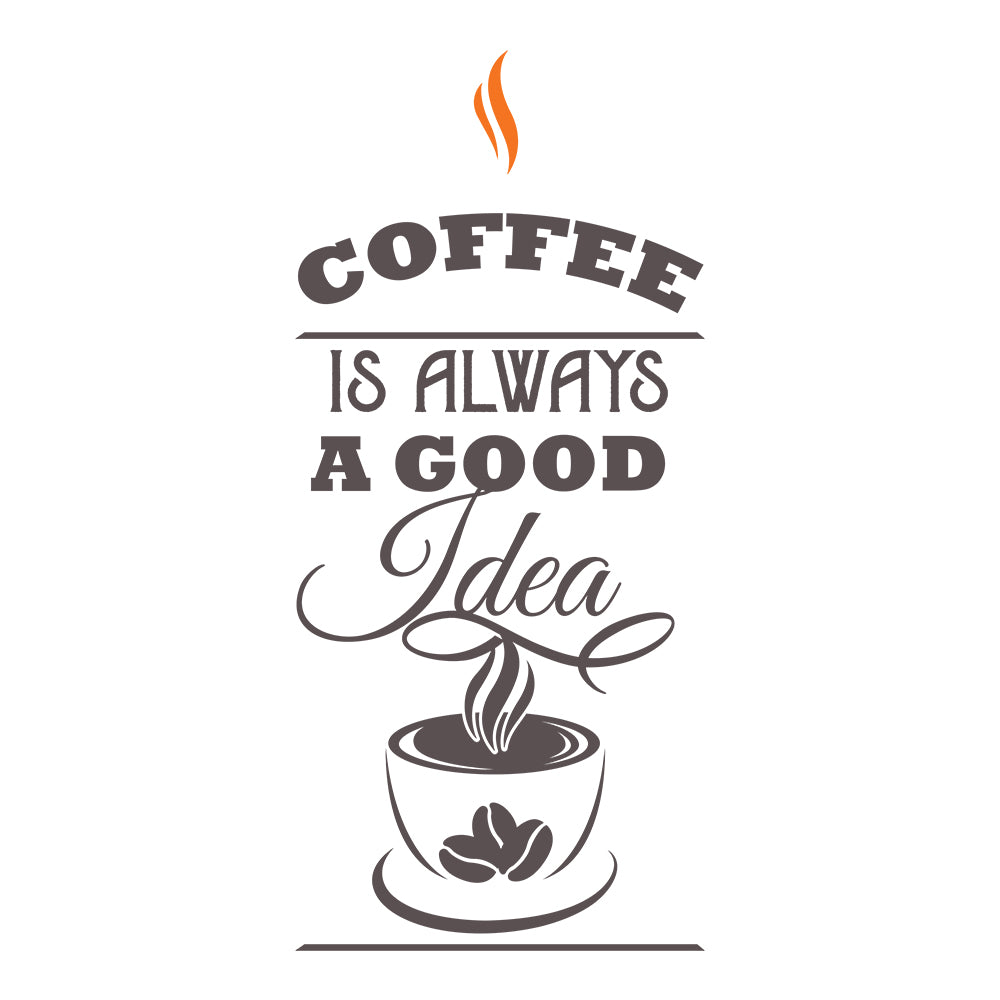 Coffee Is Always A Good Idea - Cricut File - VEKTOR KRAFT
