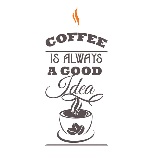 Coffee Is Always A Good Idea - Cricut File - VEKTOR KRAFT