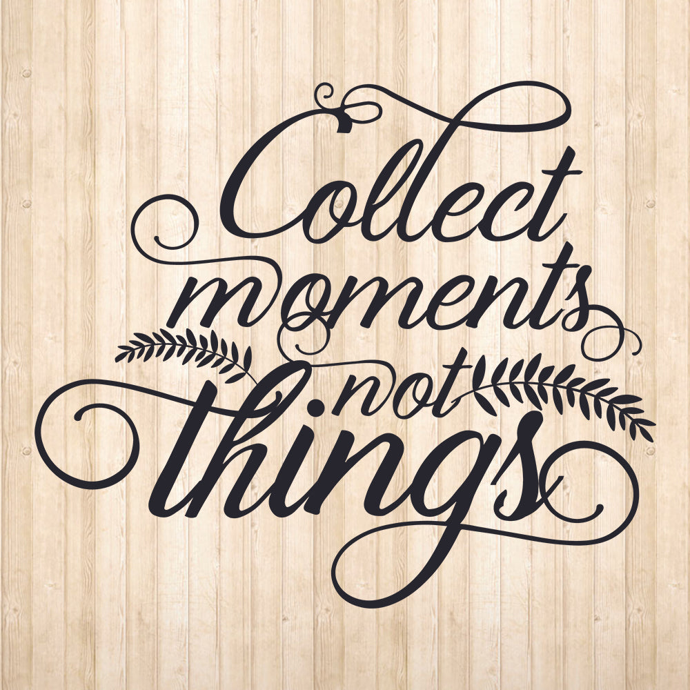 Moments Not Things - Cricut File - VEKTOR KRAFT