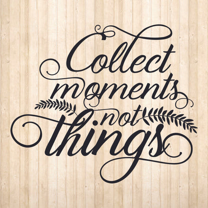 Moments Not Things - Cricut File - VEKTOR KRAFT