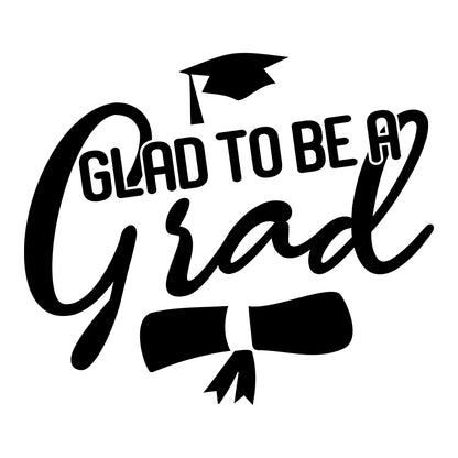 Glad To Be A Grad - Cricut File - VEKTOR KRAFT