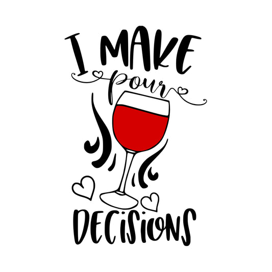 I Make Pour Decisions Wine - Cricut File - VEKTOR KRAFT