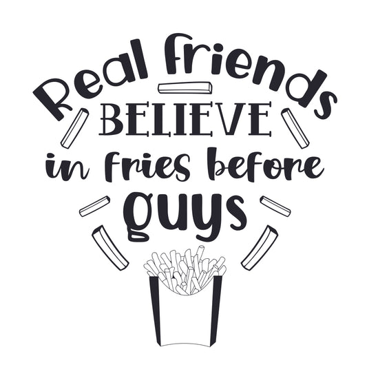 Real Friends Believe In Fries Before Guys - Cricut File - VEKTOR KRAFT