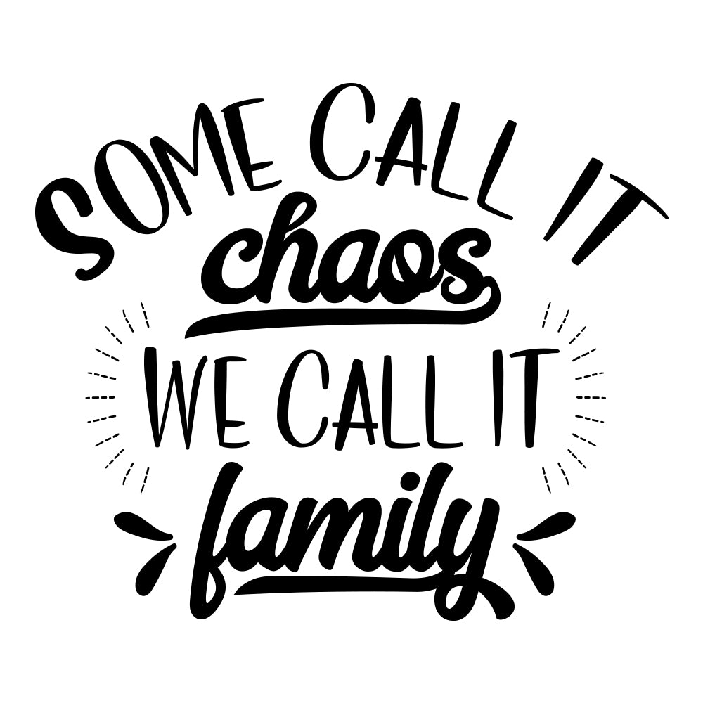 Some Call It Chaos We Call It Family - Cricut File - VEKTOR KRAFT