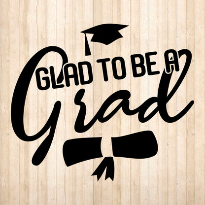 Glad To Be A Grad - Cricut File - VEKTOR KRAFT