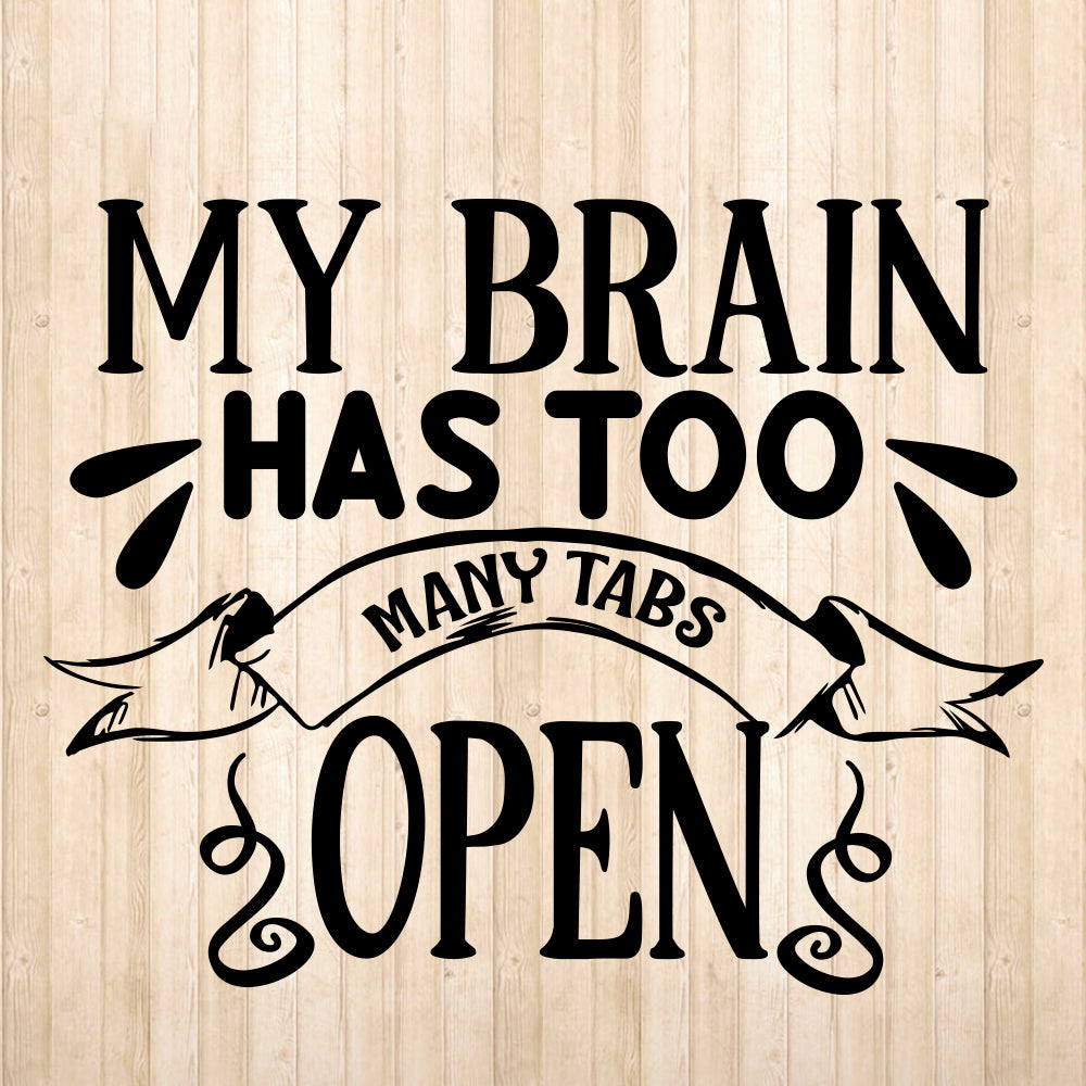 My Brain Has Too Many - Cricut File - VEKTOR KRAFT