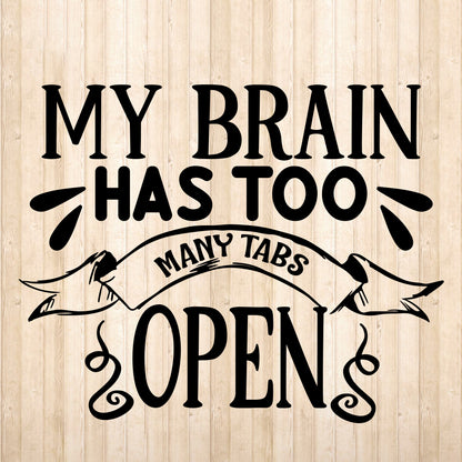 My Brain Has Too Many - Cricut File - VEKTOR KRAFT