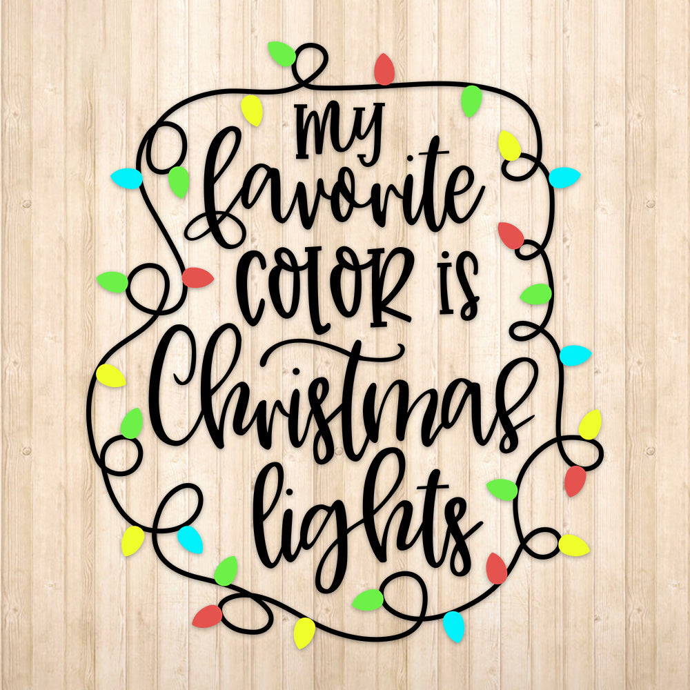 My Favorite Color Is Christmas Lights - Christmas Cricut File - VEKTOR KRAFT