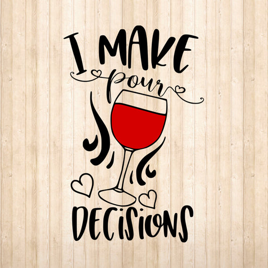 I Make Pour Decisions Wine - Cricut File - VEKTOR KRAFT