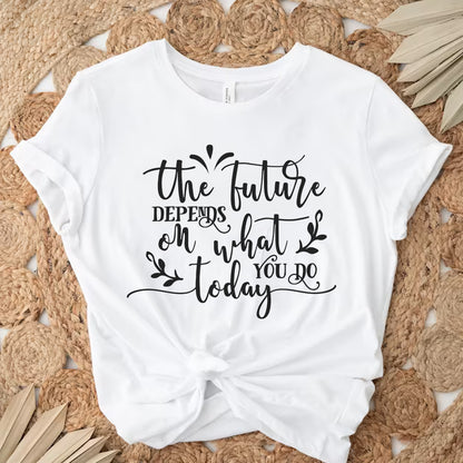 The Future Depends On What You Do Today - Cricut File - VEKTOR KRAFT
