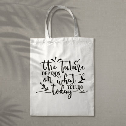 The Future Depends On What You Do Today - Cricut File - VEKTOR KRAFT