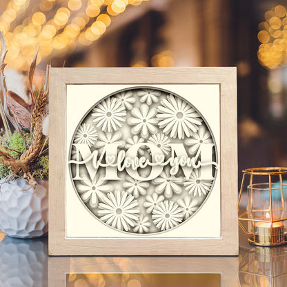 I Love You Mom – 3D Shadow Box SVG File for Cricut & Silhouette