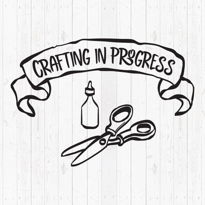 Crafting In Progress - Cricut File - VEKTOR KRAFT